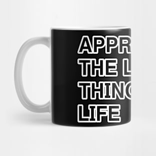 Appreciate the little things Mug